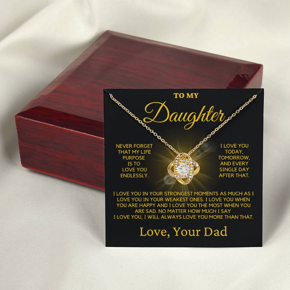 To My Daughter-My Life's Purpose Is To Love Your Endlessly.