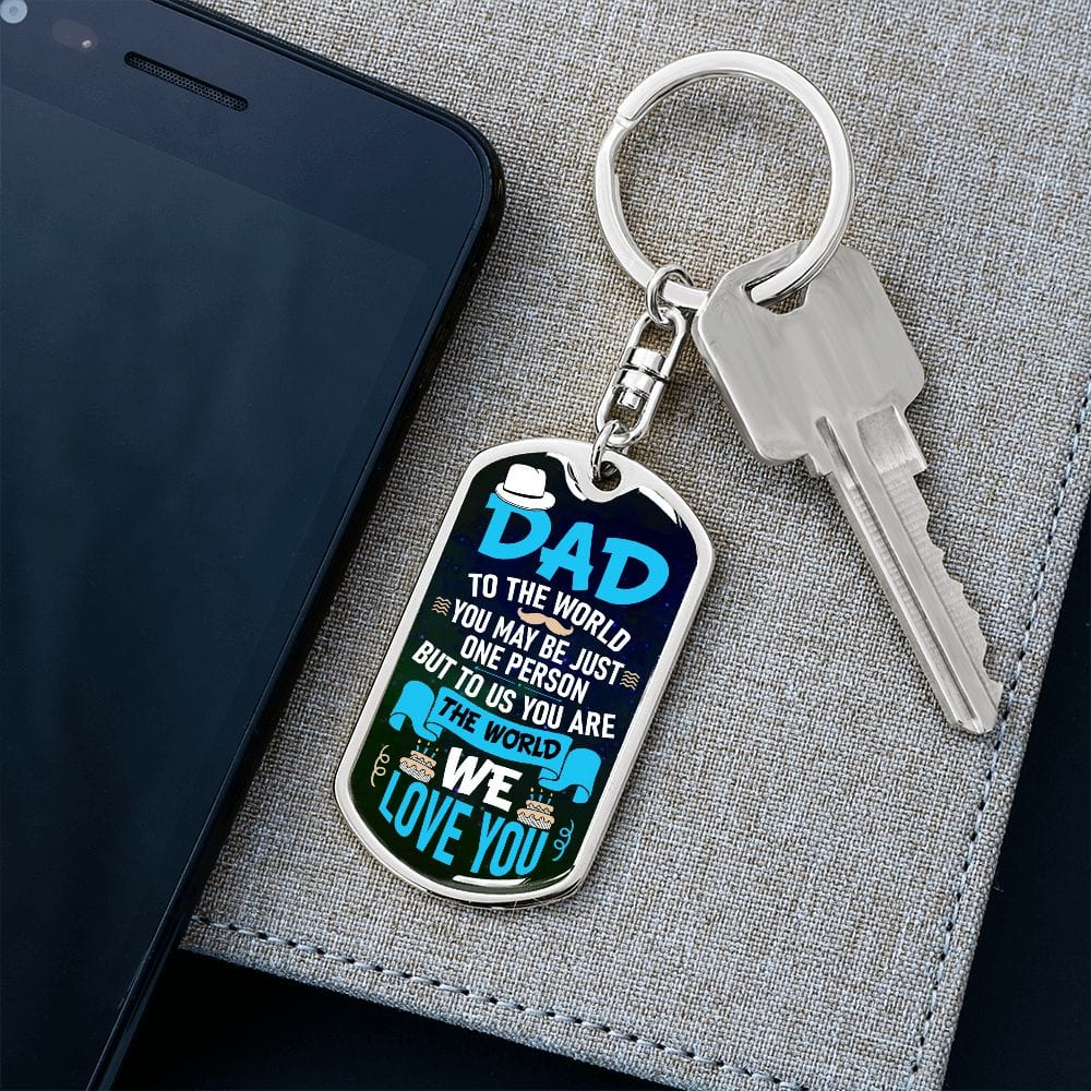 Dad-To The World You May Be- Dog Tag Keychain