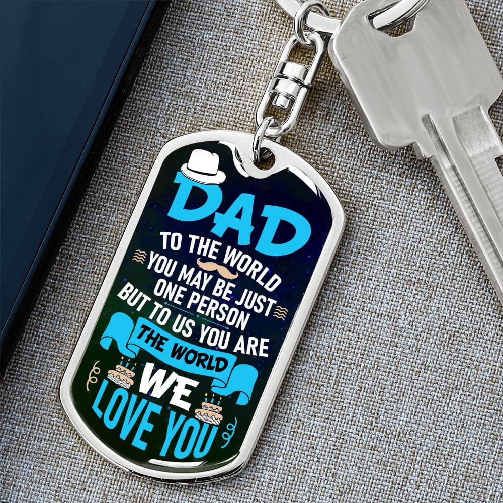 Dad-To The World You May Be- Dog Tag Keychain