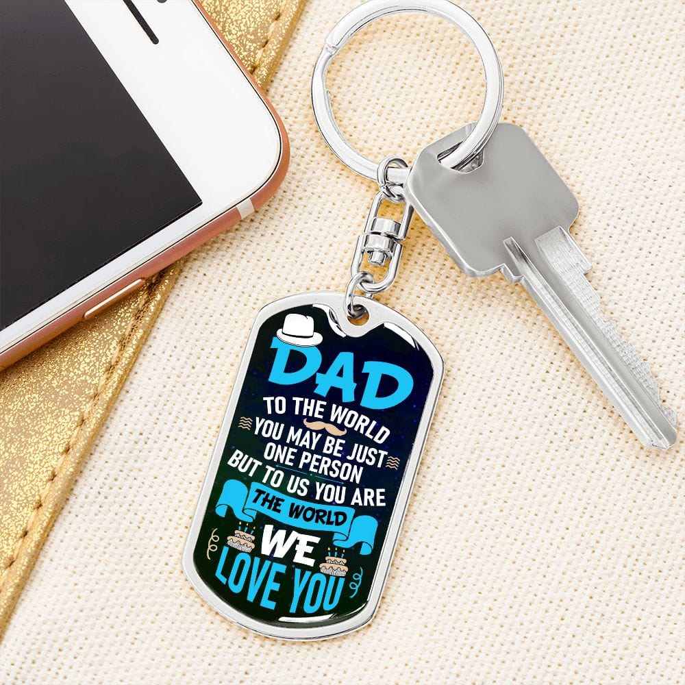 Dad-To The World You May Be- Dog Tag Keychain