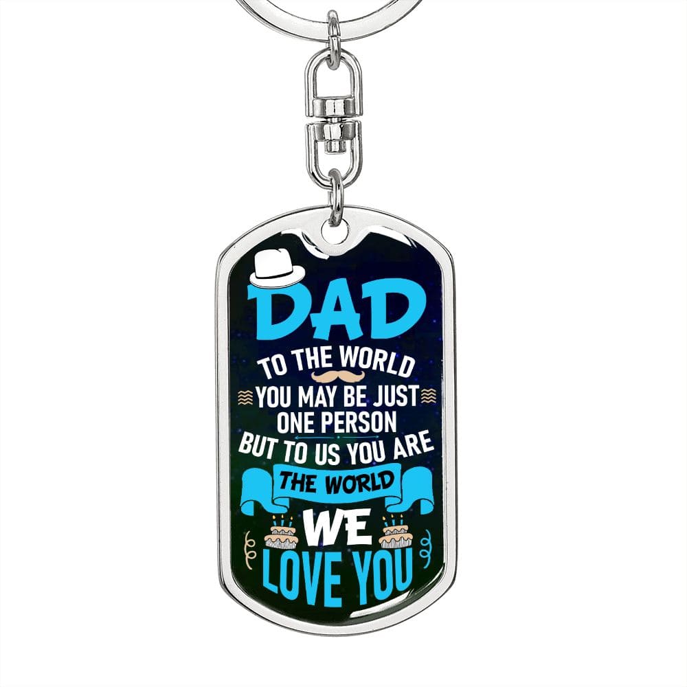 Dad-To The World You May Be- Dog Tag Keychain