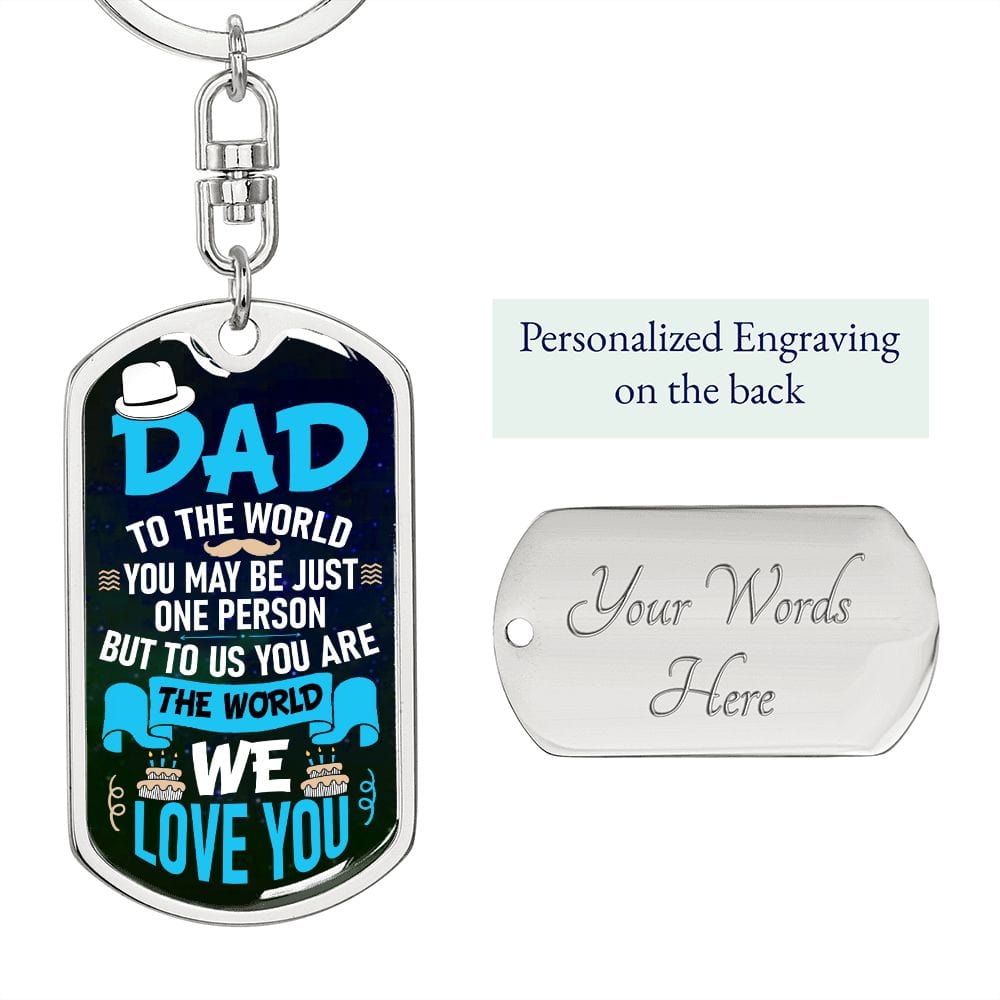 Dad-To The World You May Be- Dog Tag Keychain