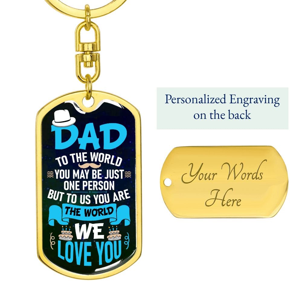 Dad-To The World You May Be- Dog Tag Keychain