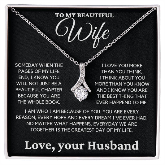 To My Beautiful Wife- I Know you Will Not Just be a Beautiful Chapter Because you are the Whole Book.-Alluring Beauty Necklace.