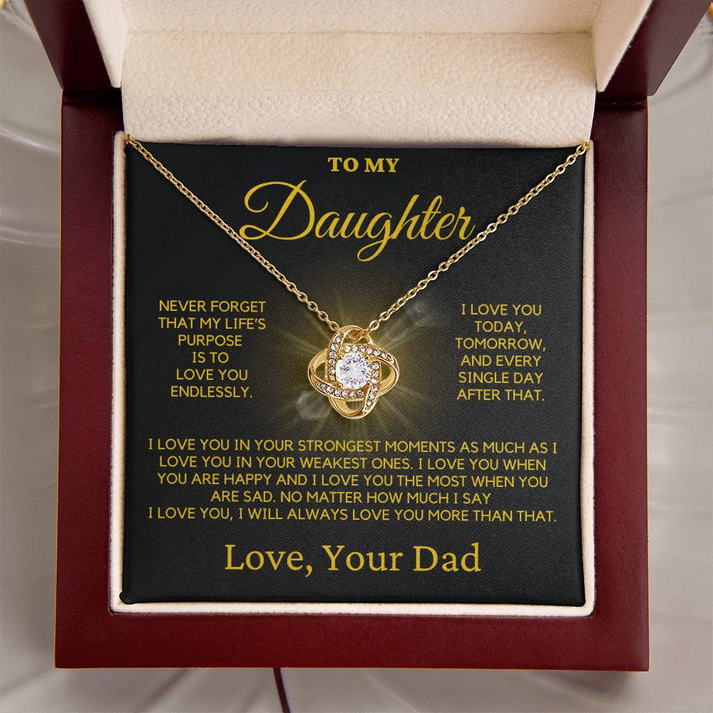 To My Daughter-My Life's Purpose Is To Love Your Endlessly.
