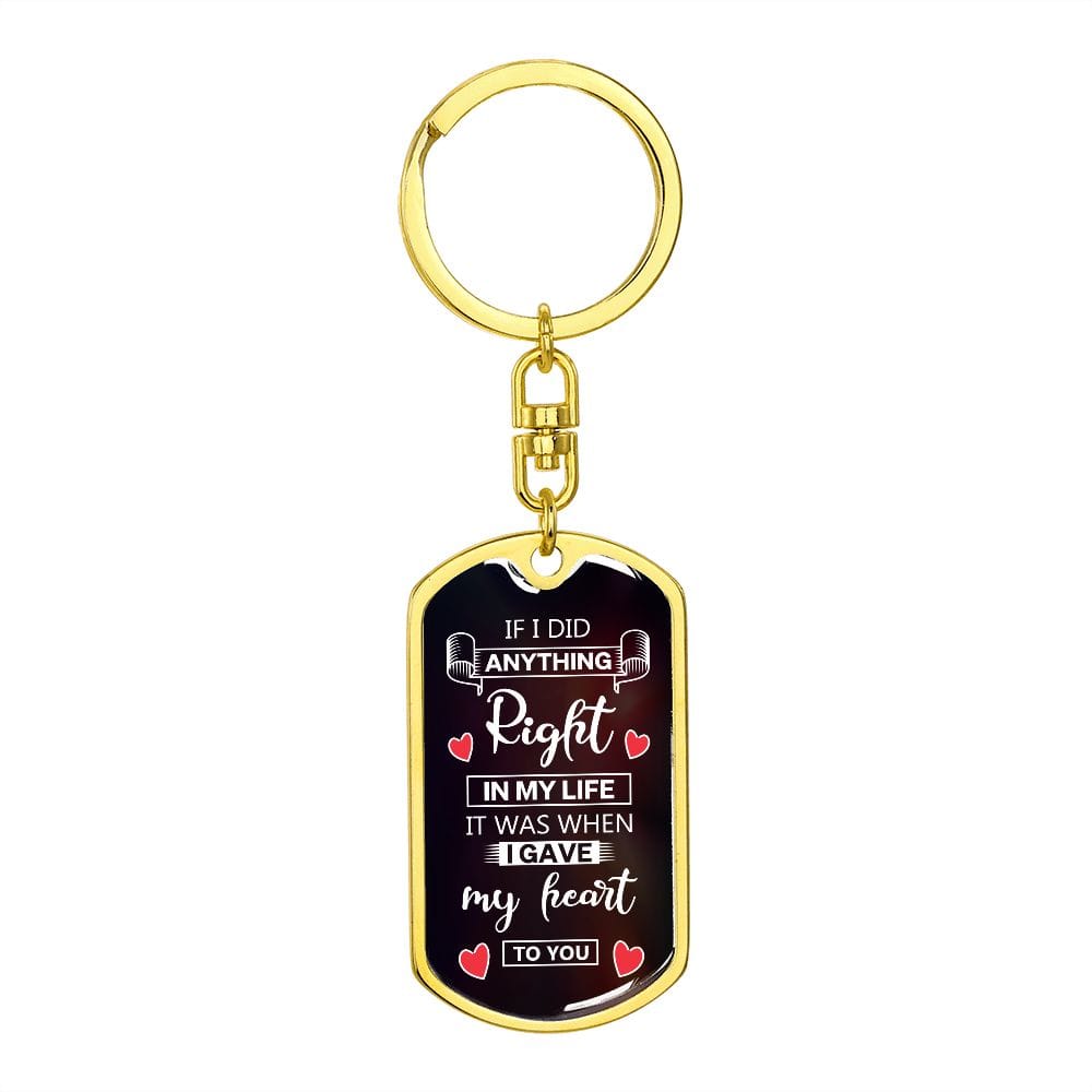 Dog Tag Keychain-If IDid Anything Right-
