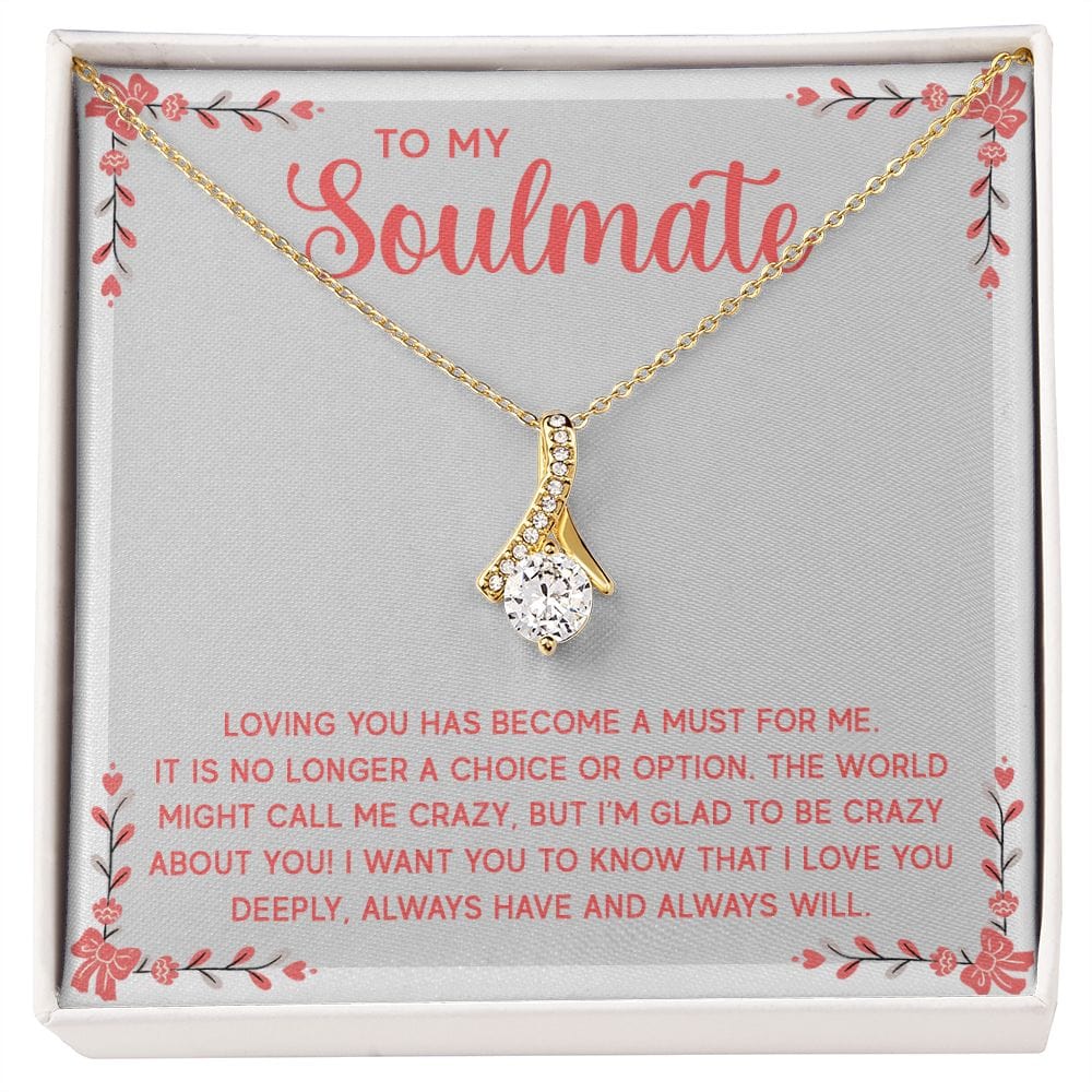 To My Soulmate, Loving You Has Become A Must For M-e Alluring Beauty Necklace