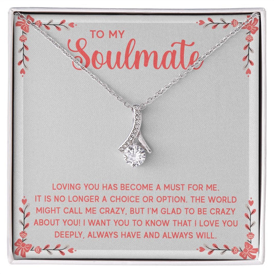 To My Soulmate, Loving You Has Become A Must For M-e Alluring Beauty Necklace