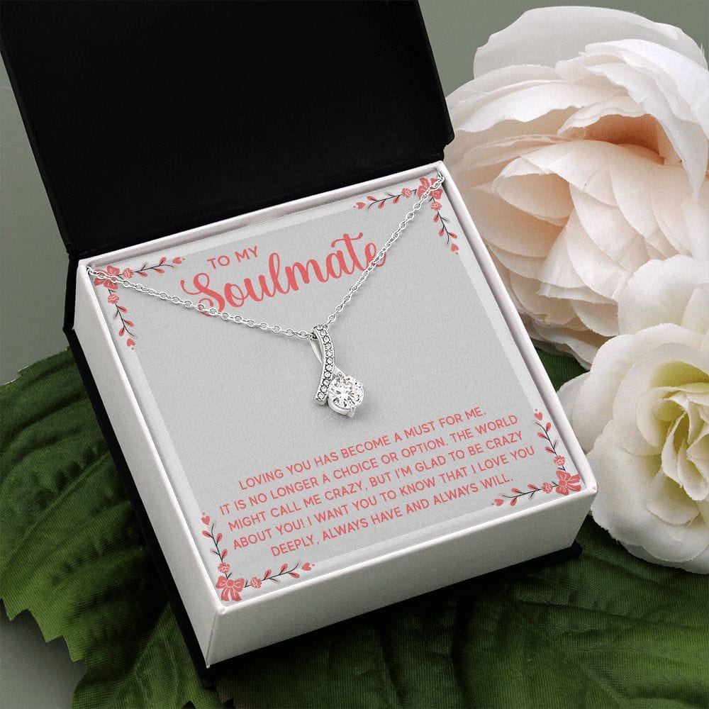 To My Soulmate, Loving You Has Become A Must For M-e Alluring Beauty Necklace